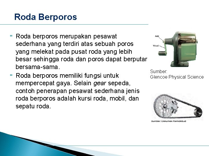 Roda Berporos Roda berporos merupakan pesawat sederhana yang terdiri atas sebuah poros yang melekat