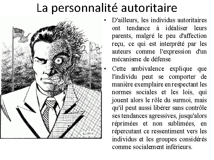 La personnalité autoritaire • D'ailleurs, les individus autoritaires ont tendance à idéaliser leurs parents,