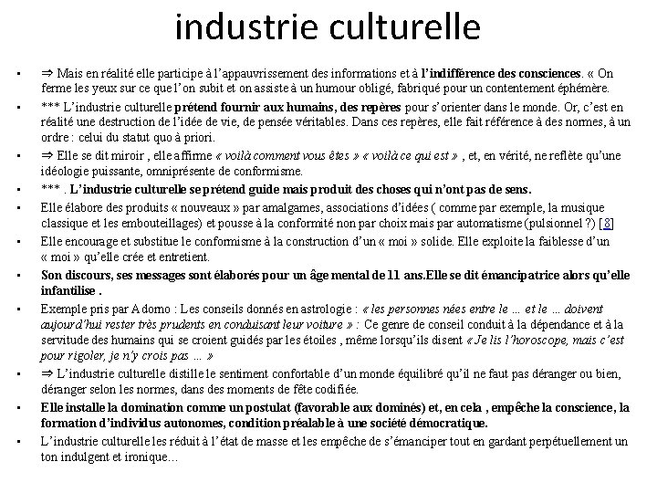 industrie culturelle • • • ⇒ Mais en réalité elle participe à l’appauvrissement des