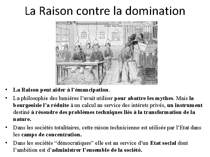 La Raison contre la domination • La Raison peut aider à l’émancipation. • La