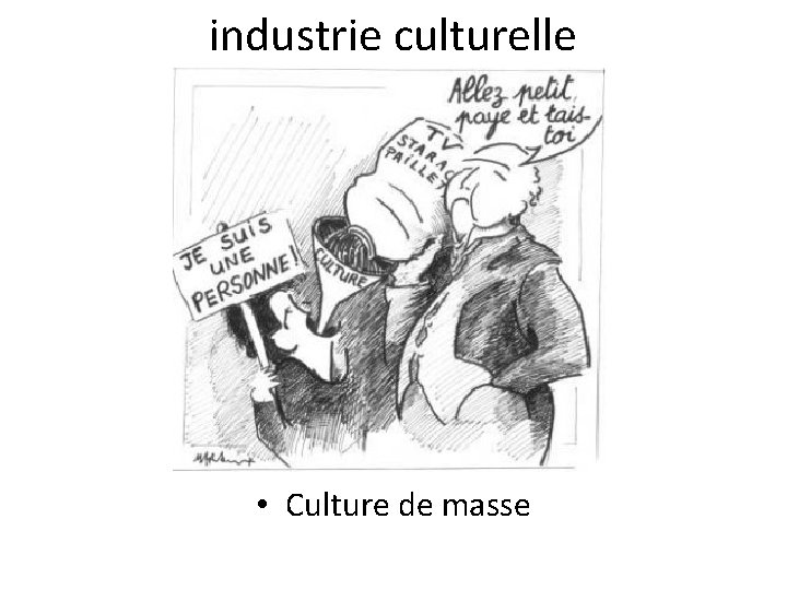 industrie culturelle • Culture de masse 