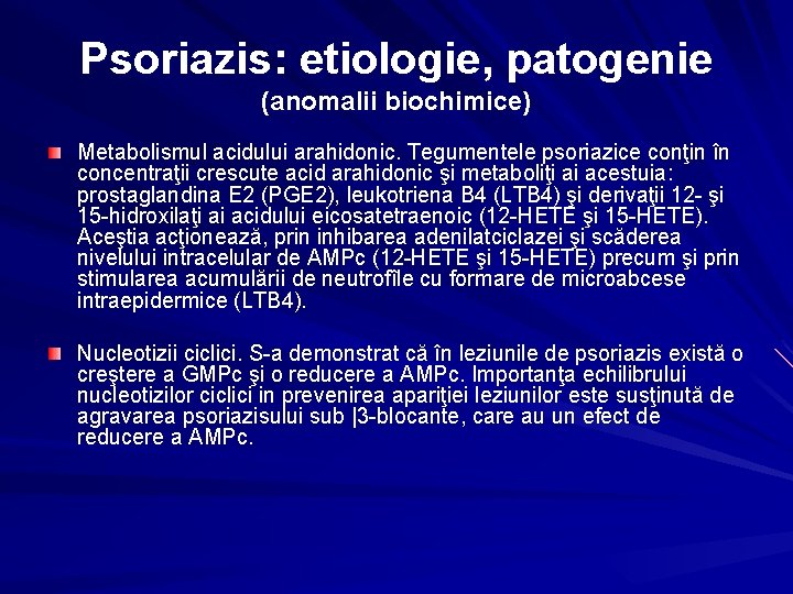 Psoriazis: etiologie, patogenie (anomalii biochimice) Metabolismul acidului arahidonic. Tegumentele psoriazice conţin în concentraţii crescute