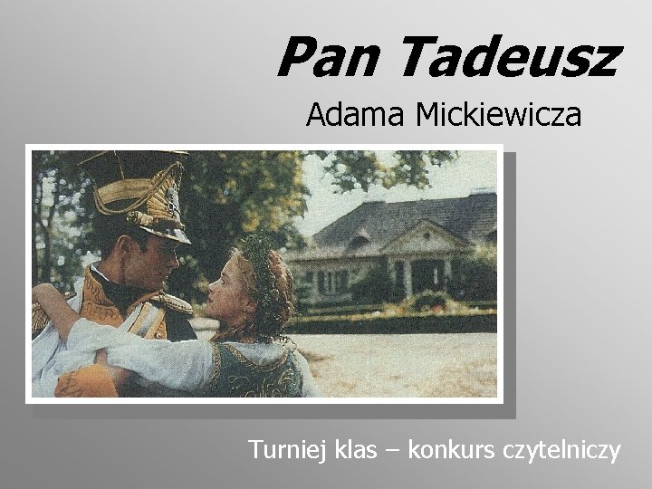 Pan Tadeusz Adama Mickiewicza Turniej klas – konkurs czytelniczy 