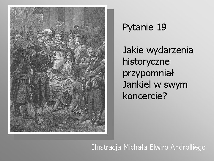 Pytanie 19 Jakie wydarzenia historyczne przypomniał Jankiel w swym koncercie? Ilustracja Michała Elwiro Androlliego