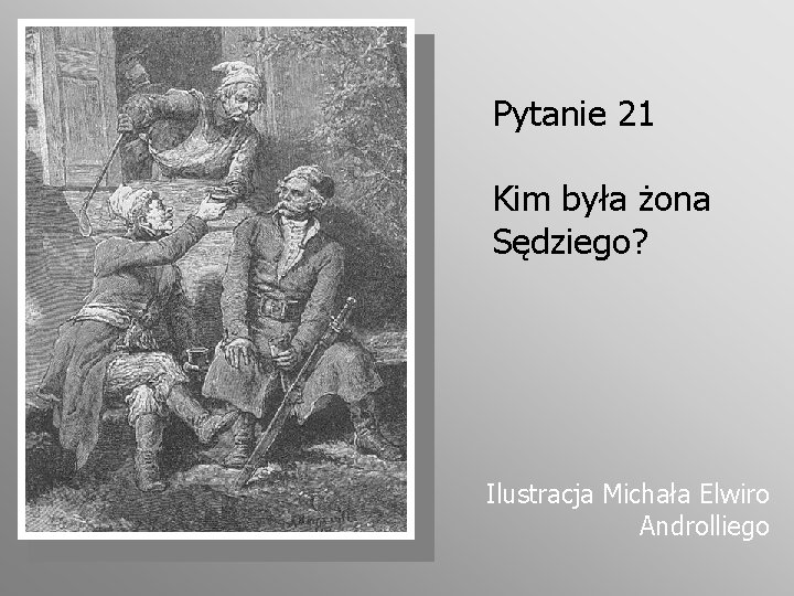 Pytanie 21 Kim była żona Sędziego? Ilustracja Michała Elwiro Androlliego 