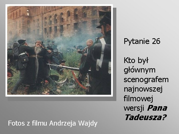 Pytanie 26 Kto był głównym scenografem najnowszej filmowej wersji Pana Fotos z filmu Andrzeja