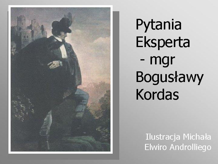 Pytania Eksperta - mgr Bogusławy Kordas Ilustracja Michała Elwiro Androlliego 