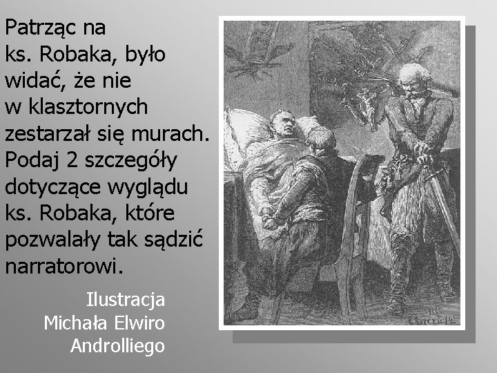 Patrząc na ks. Robaka, było widać, że nie w klasztornych zestarzał się murach. Podaj