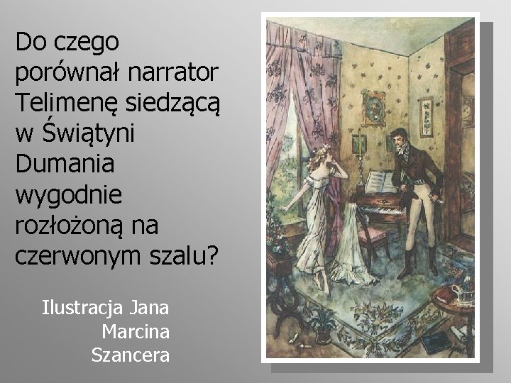 Do czego porównał narrator Telimenę siedzącą w Świątyni Dumania wygodnie rozłożoną na czerwonym szalu?