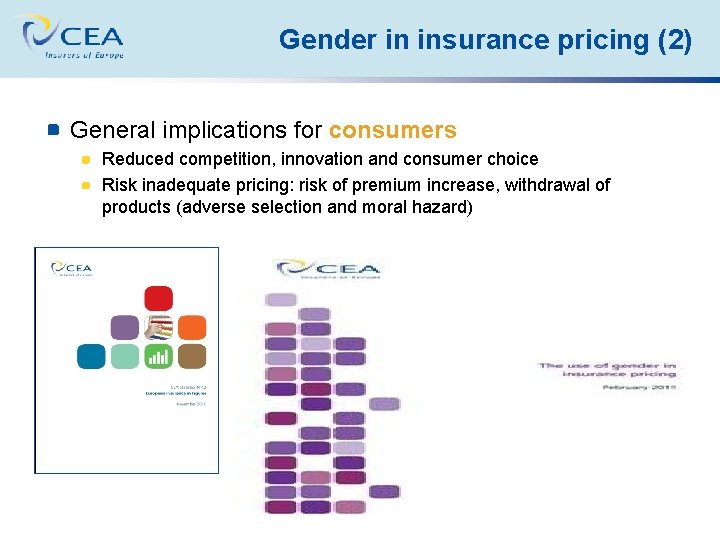 Gender in insurance pricing (2) General implications for consumers Reduced competition, innovation and consumer