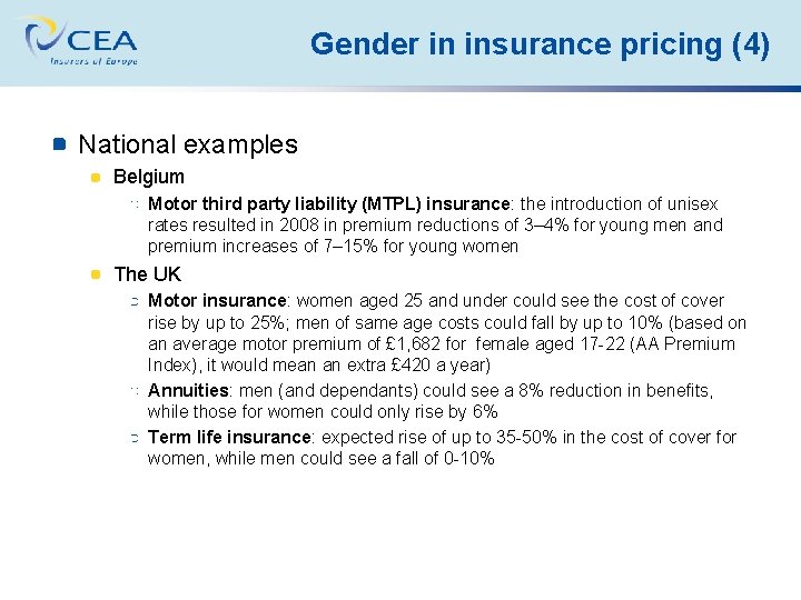 Gender in insurance pricing (4) National examples Belgium Motor third party liability (MTPL) insurance:
