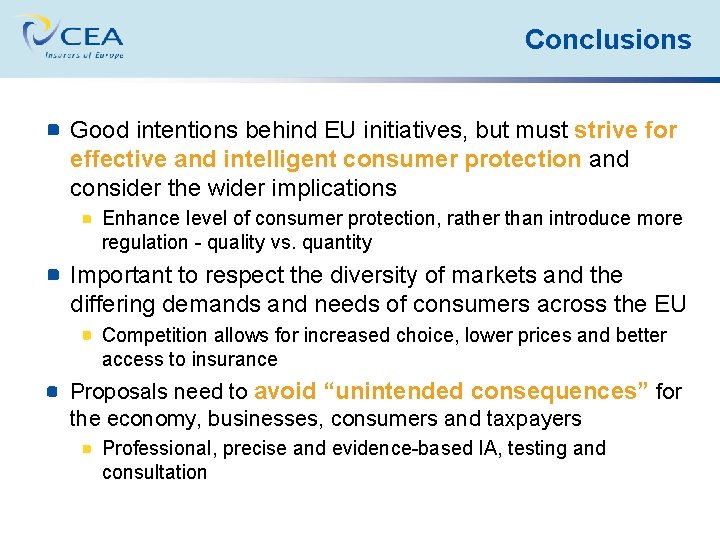 Conclusions Good intentions behind EU initiatives, but must strive for effective and intelligent consumer