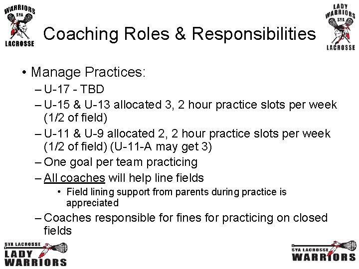 Coaching Roles & Responsibilities • Manage Practices: – U-17 - TBD – U-15 &
