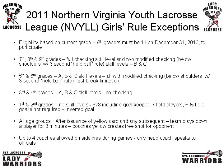 2011 Northern Virginia Youth Lacrosse League (NVYLL) Girls’ Rule Exceptions • Eligibility based on