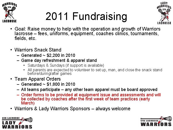 2011 Fundraising • Goal: Raise money to help with the operation and growth of