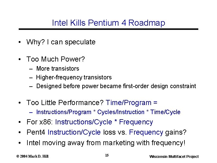 Intel Kills Pentium 4 Roadmap • Why? I can speculate • Too Much Power? Intel Kills Pentium 4 Roadmap • Why? I can speculate • Too Much Power?