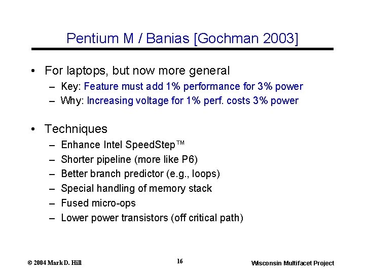 Pentium M / Banias [Gochman 2003] • For laptops, but now more general –