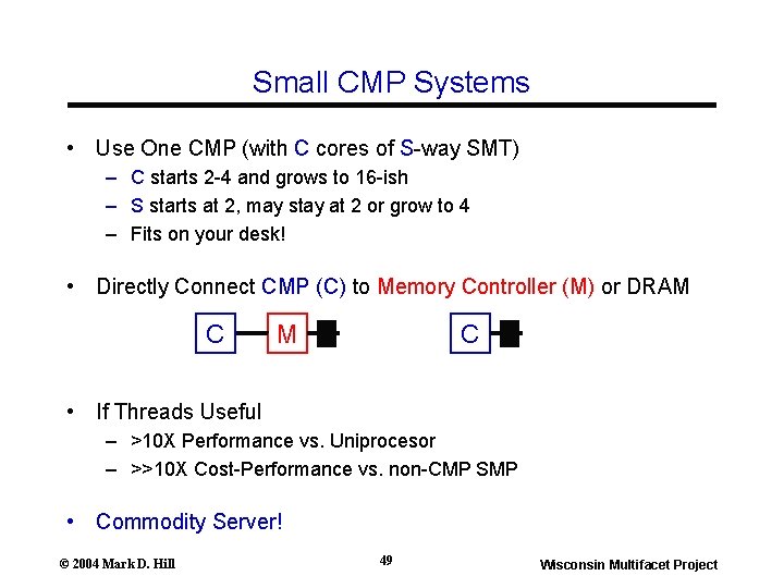 Small CMP Systems • Use One CMP (with C cores of S-way SMT) – Small CMP Systems • Use One CMP (with C cores of S-way SMT) –