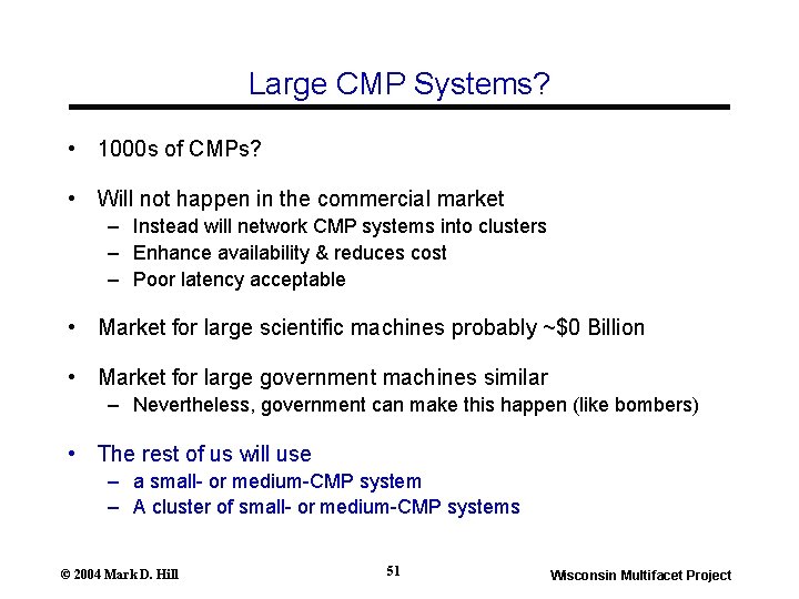 Large CMP Systems? • 1000 s of CMPs? • Will not happen in the Large CMP Systems? • 1000 s of CMPs? • Will not happen in the