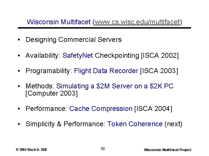 Wisconsin Multifacet (www. cs. wisc. edu/multifacet) • Designing Commercial Servers • Availability: Safety. Net Wisconsin Multifacet (www. cs. wisc. edu/multifacet) • Designing Commercial Servers • Availability: Safety. Net