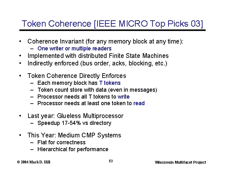 Token Coherence [IEEE MICRO Top Picks 03] • Coherence Invariant (for any memory block
