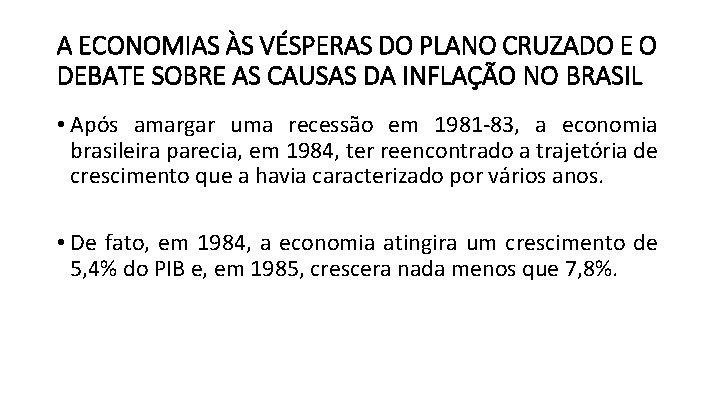 A ECONOMIAS ÀS VÉSPERAS DO PLANO CRUZADO E O DEBATE SOBRE AS CAUSAS DA