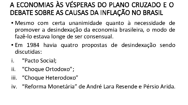 A ECONOMIAS ÀS VÉSPERAS DO PLANO CRUZADO E O DEBATE SOBRE AS CAUSAS DA