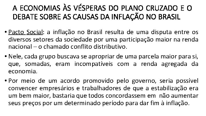 A ECONOMIAS ÀS VÉSPERAS DO PLANO CRUZADO E O DEBATE SOBRE AS CAUSAS DA