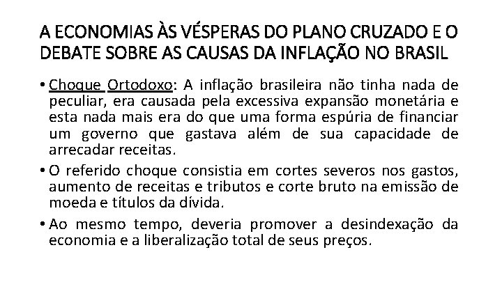 A ECONOMIAS ÀS VÉSPERAS DO PLANO CRUZADO E O DEBATE SOBRE AS CAUSAS DA