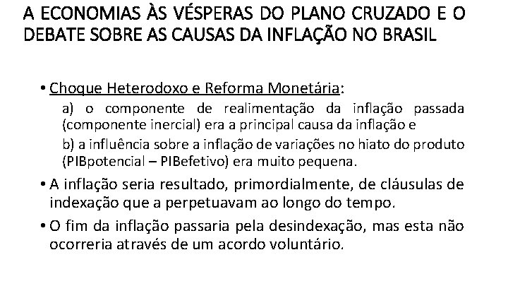 A ECONOMIAS ÀS VÉSPERAS DO PLANO CRUZADO E O DEBATE SOBRE AS CAUSAS DA