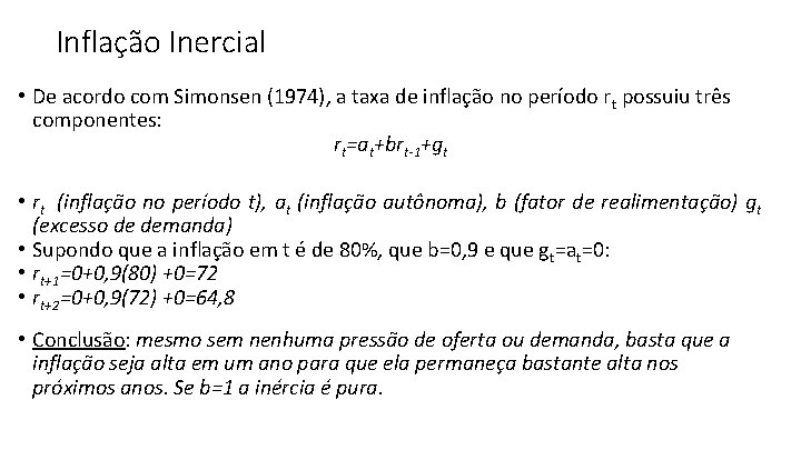 Inflação Inercial • De acordo com Simonsen (1974), a taxa de inflação no período