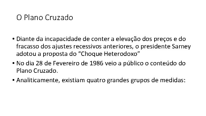 O Plano Cruzado • Diante da incapacidade de conter a elevação dos preços e