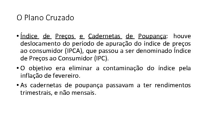 O Plano Cruzado • Índice de Preços e Cadernetas de Poupança: houve deslocamento do