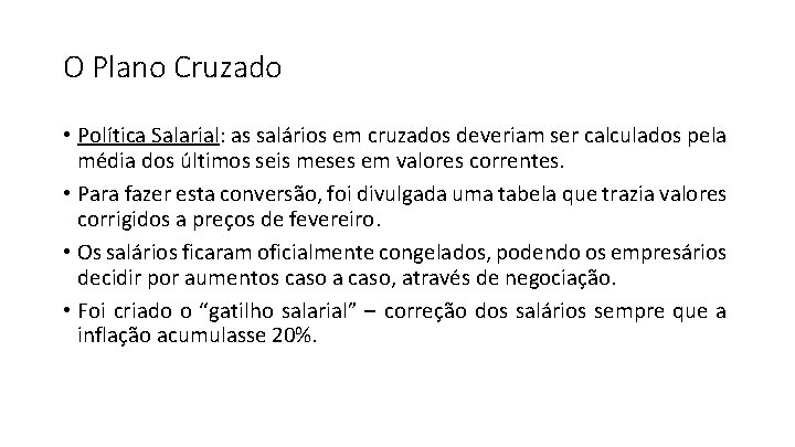 O Plano Cruzado • Política Salarial: as salários em cruzados deveriam ser calculados pela