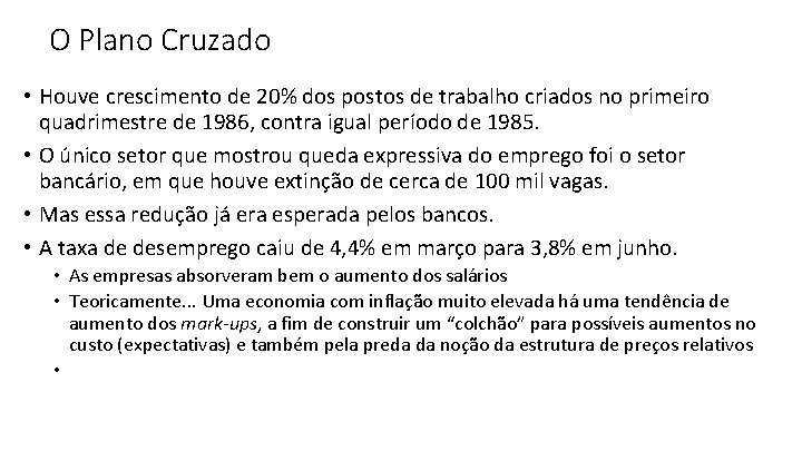 O Plano Cruzado • Houve crescimento de 20% dos postos de trabalho criados no