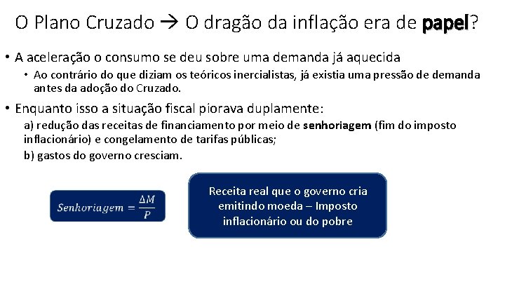 O Plano Cruzado O dragão da inflação era de papel? papel • A aceleração