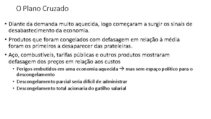 O Plano Cruzado • Diante da demanda muito aquecida, logo começaram a surgir os