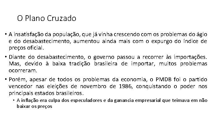 O Plano Cruzado • A insatisfação da população, que já vinha crescendo com os