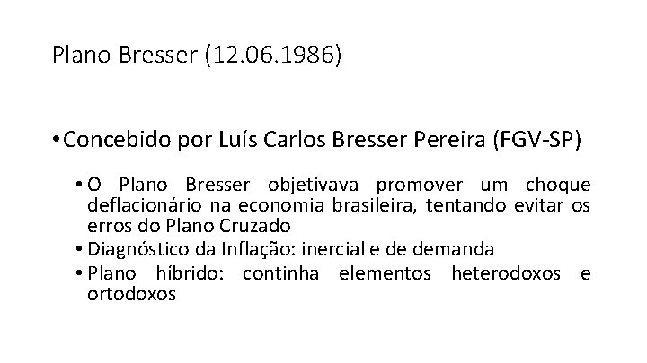 Plano Bresser (12. 06. 1986) • Concebido por Luís Carlos Bresser Pereira (FGV-SP) •