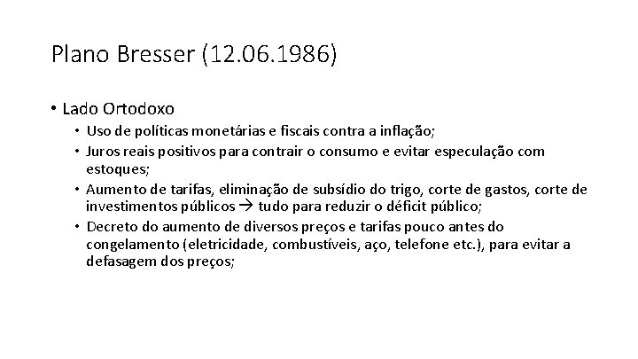 Plano Bresser (12. 06. 1986) • Lado Ortodoxo • Uso de políticas monetárias e