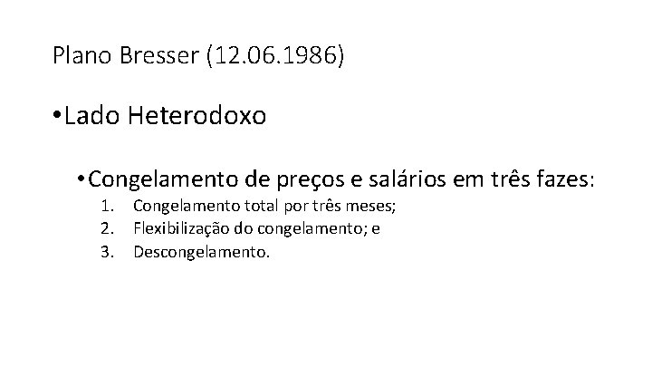 Plano Bresser (12. 06. 1986) • Lado Heterodoxo • Congelamento de preços e salários