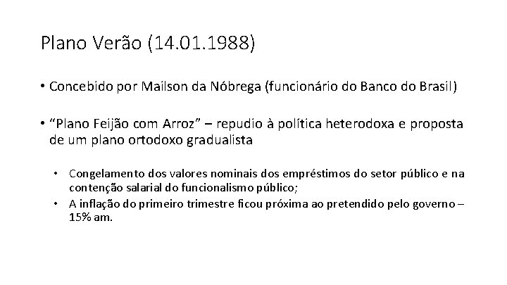 Plano Verão (14. 01. 1988) • Concebido por Mailson da Nóbrega (funcionário do Banco