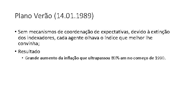 Plano Verão (14. 01. 1989) • Sem mecanismos de coordenação de expectativas, devido à