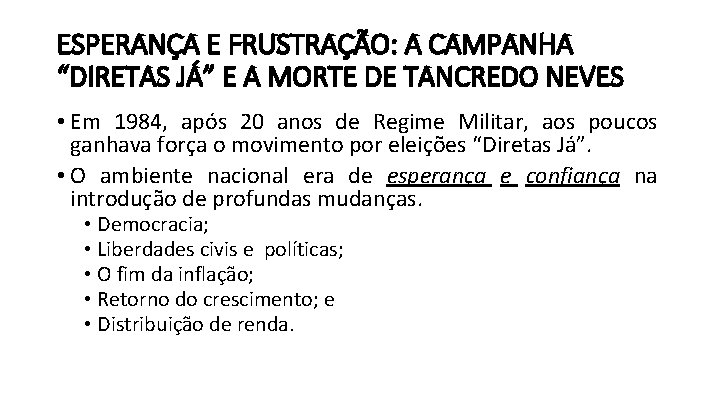 ESPERANÇA E FRUSTRAÇÃO: A CAMPANHA “DIRETAS JÁ” E A MORTE DE TANCREDO NEVES •