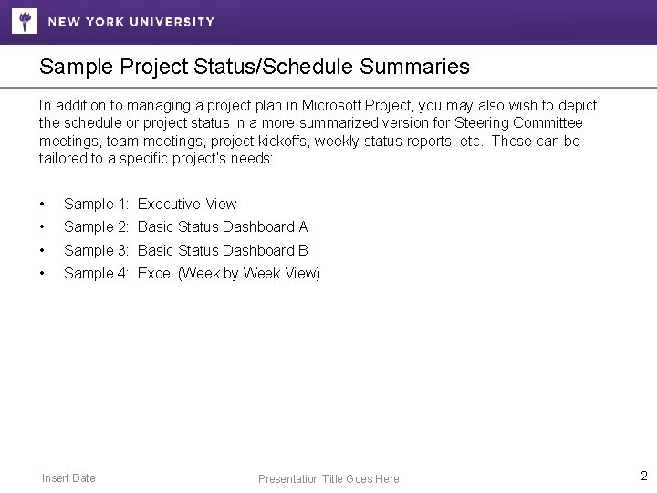 Sample Project Status/Schedule Summaries In addition to managing a project plan in Microsoft Project,