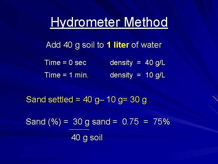 Hydrometer Method Add 40 g soil to 1 liter of water Time = 0