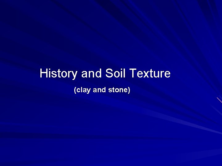 History and Soil Texture (clay and stone) 