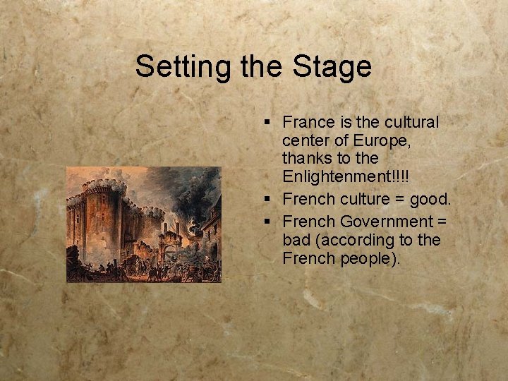 Setting the Stage § France is the cultural center of Europe, thanks to the