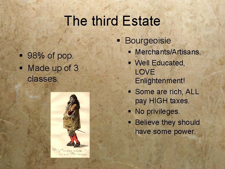 The third Estate § Bourgeoisie § 98% of pop. § Made up of 3