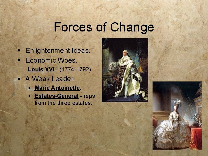 Forces of Change § Enlightenment Ideas. § Economic Woes. Louis XVI - (1774 -1792)